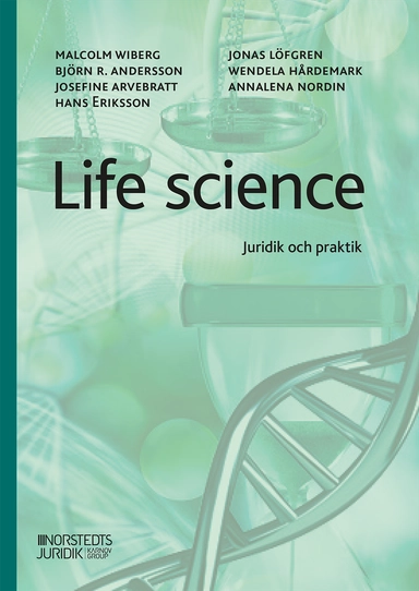 Life Science  : Juridik och praktik; Malcolm Wiberg, Björn Andersson, Josefine Arvebratt, Hans Eriksson, Jonas Löfgren, Wendela Hårdemark, Annalena Nordin; 2024