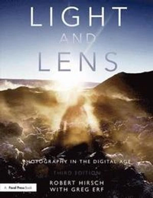 Light and lens : photography in the digital age; Robert Hirsch; 2018