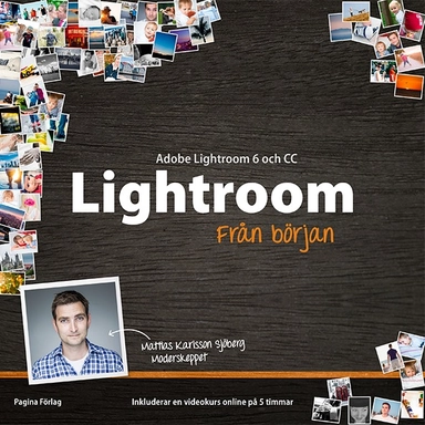 Lightroom 6 och Lightroom CC från början; Mattias Karlsson Sjöberg; 2015