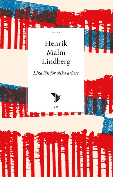 Lika lön för olika arbete; Henrik Malm Lindberg; 2020