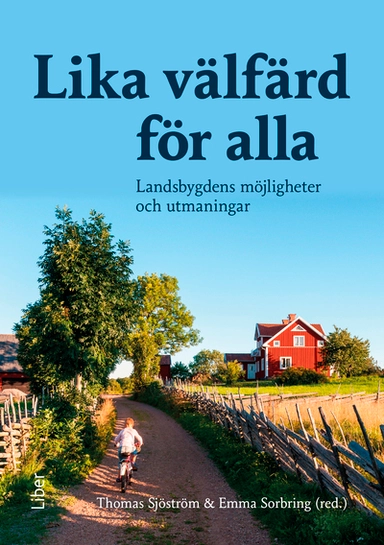 Lika välfärd för alla : landsbygdens möjligheter och utmaningar; Thomas Sjöström, Emma Sorbring; 2025