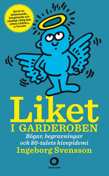 Liket i garderoben : bögar, begravningar och 80-talets aidsepidemi; Ingeborg Svensson; 2013