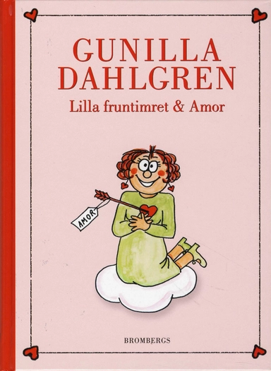 Lilla fruntimret & Amor; Gunilla Dahlgren; 2008