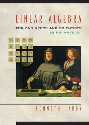 Linear Algebra for Engineers and Scientists Using Matlab; Kenneth Hardy; 1998