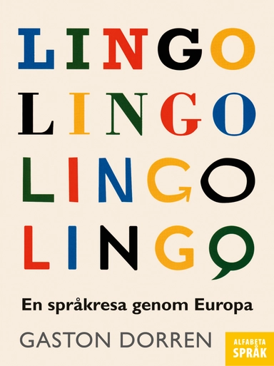 Lingo : en språkresa genom Europa; Gaston Dorren; 2016