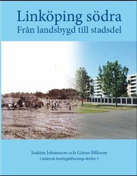 Linköping södra: Från landsbygd till stadsdel; Joakim Johansson; 2014