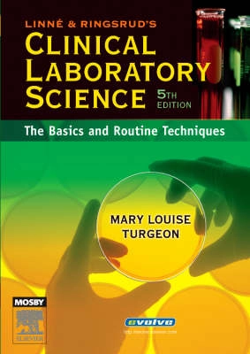 Linne & Ringsrud's Clinical Laboratory Science; Mary Louise Turgeon; 2007