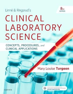 Linné & Ringsrud's clinical laboratory science : concepts, procedures, and clinical applications; Mary Louise Turgeon; 2020