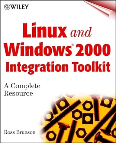 Linux and Windows 2000 Integration Toolkit: A Complete Resource; Ross Brunson; 2002