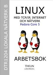 Linux Fedora med TCP/IP, internet och nätverk - Arbetsbok; Thelin Läromedel; 2006