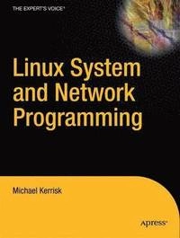 Linux System and Network Programming; Michael Larsson, Michael Kerrisk; 2010