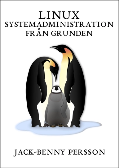 Linux systemadministration från grunden; Jack-Benny Persson; 2020