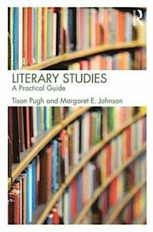 Literary studies : a practical guide; Tison Pugh; 2014