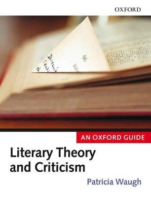 Literary theory and criticism : an Oxford guide; Patricia Waugh; 2006