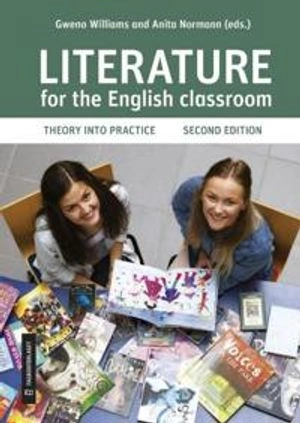 Literature for the English classroom theory into practice; Anita Normann, Gweno Williams; 2021