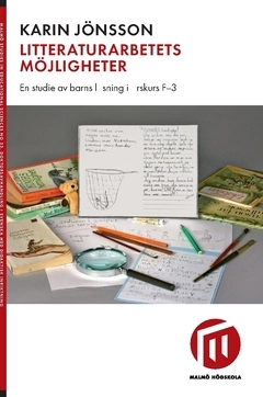 Litteraturarbetets möjligheter : en studie av barns läsning i årskurs F-3; Karin Jönsson; 2007