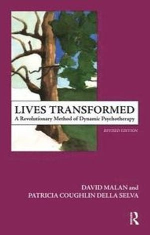 Lives transformed : a revolutionary method of dynamic psychotherapy; David H. Malan; 2007