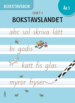 Livet i Bokstavslandet Bokstavsbok åk 1; Ulf Stark, Claes Nero, Lena Palovaara, Tarja Alatalo, Marie Trapp, Marika Nylund Ek, Malin Wedsberg; 2018