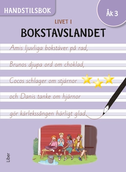 Livet i Bokstavslandet Handstilsbok åk 3; Ulf Stark, Claes Nero, Lena Palovaara, Tarja Alatalo, Marie Trapp, Marika Nylund Ek, Malin Wedsberg; 2019