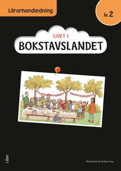 Livet i Bokstavslandet Lärarhandledning åk 2; Ulf Stark, Marika Nylund Ek, Marie Trapp, Lena Palovaara, Tarja Alatalo, Malin Wedsberg; 2016