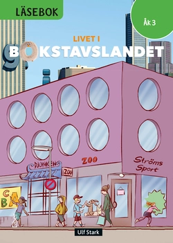 Livet i Bokstavslandet Läsebok åk 3 nivå grön; Ulf Stark, Tarja Alatalo, Lena Palovaara, Marie Trapp, Marika Nylund Ek; 2017