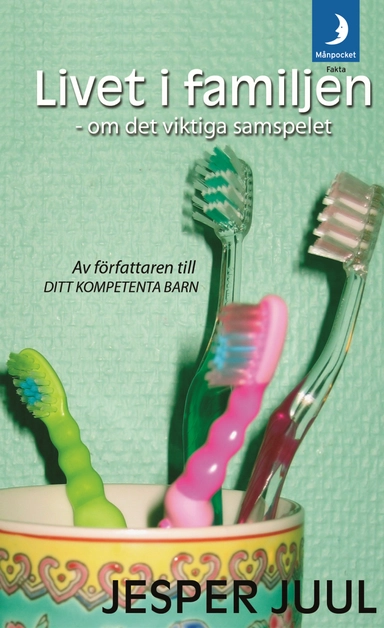 Livet i familjen : om det viktiga samspelet; Jesper Juul; 2006