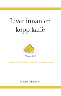 Livet innan en kopp kaffe; Joakim Johansson; 2022