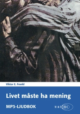 Livet måste ha mening; Viktor E. Frankl; 2015