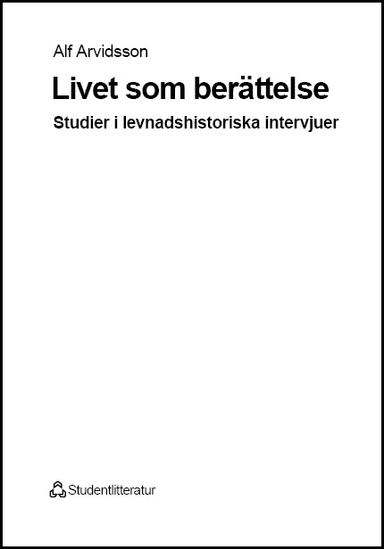 Livet som berättelse; Alf Arvidsson; 1998