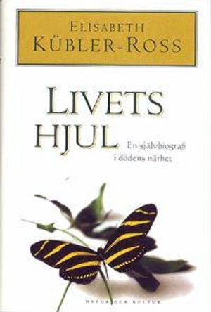 Livets hjul : En självbiografi i dödens närhet; Elisabeth Kübler-Ross; 1998