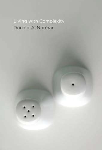 Living with complexity; Donald A. Norman; 2011