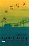 Ljudbildning : 100 övningar i konsten att lyssna och skapa ljud; Robert Murray Schafer; 1992