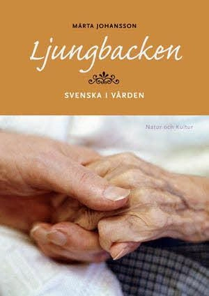 Ljungbacken : svenska i vården; Märta Johansson; 2006