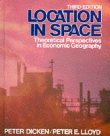 Location in space : theoretical perspectives in economic geography; Peter Dicken; 1990