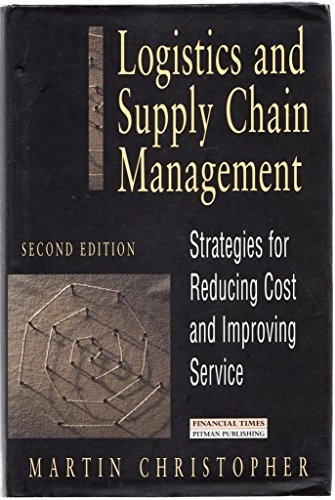 Logistics and supply chain management : strategies for reducing cost and improving service; Martin Christopher; 1998