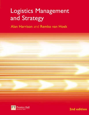 Logistics Management and Strategy; Alan Harrison, Remko van Hoek; 2005