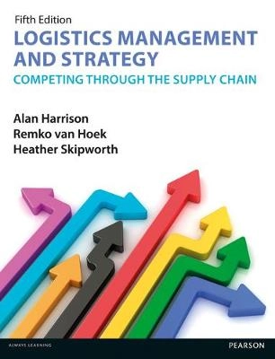 Logistics management and strategy : competing through the supply chain; Alan Harrison; 2014