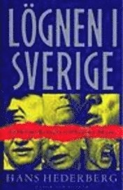 Lögnen i Sverige : Från Ivar Kreuger till Ultima Thule; Hans Hederberg; 1994