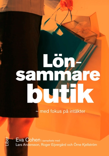 Lönsammare butik; Eva Cohen, Lars Andersson, Örne Kjellström, Roger Eijvergård; 2010