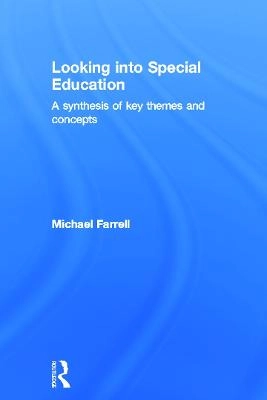 Looking into special education : a synthesis of key themes and concepts; Michael Farrell; 2014