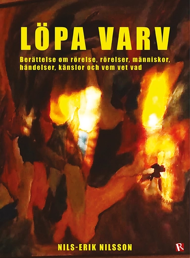 Löpa varv : berättelse om rörelse, rörelser, människor, händelser, känslor och vem vet vad; Nils-Erik Nilsson; 2023