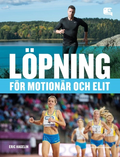 Löpning - för motionär och elit; Eric Hagelin; 2017