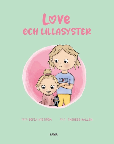 Love och lillasyster; Sofia Nyström; 2024