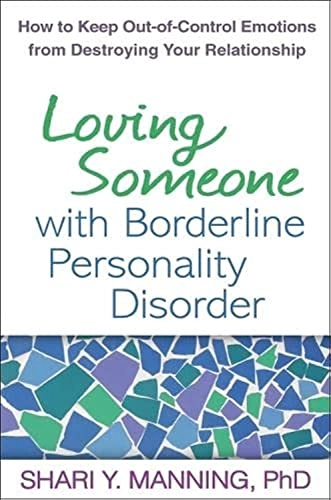 Loving someone with borderline personality disorder - how to keep out-of-co; Shari Y. Manning; 2011