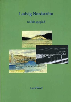 Ludvig Nordström : tiofalt speglad; Lars Wolf; 2006