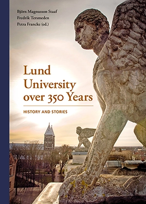 Lund University over 350 Years – History and Stories; Björn Magnusson, Fredrik Tersmeden, Petra Francke (ed.); 2016