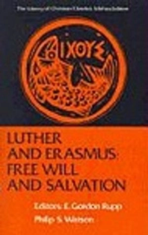 Luther and Erasmus; E Gordon Rupp, Philip S Watson; 1969