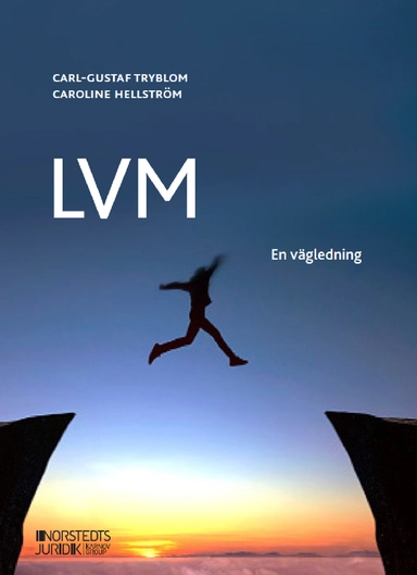 LVM : En vägledning; Carl-Gustaf Tryblom, Caroline Hellström; 2021