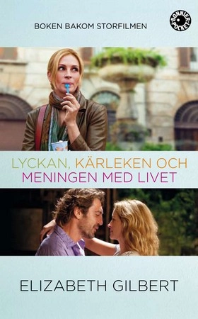 Lyckan, kärleken & meningen med livet; Elizabeth Gilbert; 2010