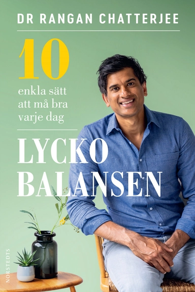 Lyckobalansen : 10 enkla sätt att må bra varje dag; Rangan Chatterjee; 2023